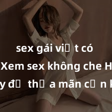 sex gái việt có chồng Xem sex không che HD ngay để thỏa mãn cơn khát tình dục của bạn! Video chất lượng cao, cảnh quay rõ nét, sẽ khiến bạn không thể rời mắt! Hãy trải nghiệm ngay!