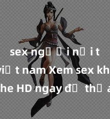 sex người nổi tiếng việt nam Xem sex không che HD ngay để thỏa mãn cơn khát tình dục của bạn! Video chất lượng cao, cảnh quay rõ nét, sẽ khiến bạn không thể rời mắt! Hãy trải nghiệm ngay!