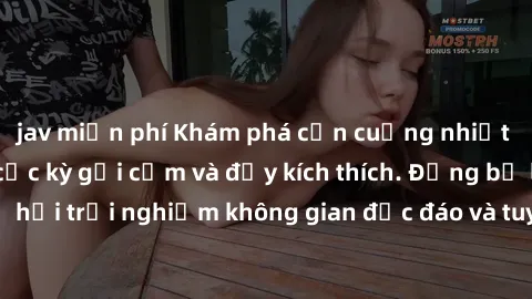 jav miễn phí Khám phá cơn cuồng nhiệt tại sex quán bar cực kỳ gợi cảm và đầy kích thích. Đừng bỏ lỡ cơ hội trải nghiệm không gian độc đáo và tuyệt vời này ngay hôm nay!