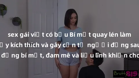 sex gái việt có bầu Bí mật quay lén làm tình: Câu chuyện đầy kích thích và gây cấn từ người đứng sau camera. Hành động bí mật, đam mê và liều lĩnh khiến cho tình yêu trở nên mãnh liệt hơn bao giờ hết.