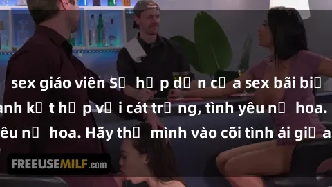 sex giáo viên Sự hấp dẫn của sex bãi biển: Khi sóng biển xanh kết hợp với cát trắng, tình yêu nở hoa. Hãy thả mình vào cõi tình ái giữa sóng biển!