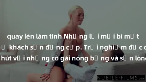 quay lén làm tình Những lời mời bí mật: Gái Việt làm tình ở khách sạn đẳng cấp. Trải nghiệm độc đáo và cuốn hút với những cô gái nóng bỏng và sẵn lòng thỏa mãn mọi nhu cầu của bạn.