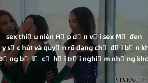 sex thiếu niên Hấp dẫn với sex Mỹ đen: Những bí mật đầy sức hút và quyến rũ đang chờ đợi bạn khám phá! Đừng bỏ lỡ cơ hội trải nghiệm những khoảnh khắc mãnh liệt và đam mê!