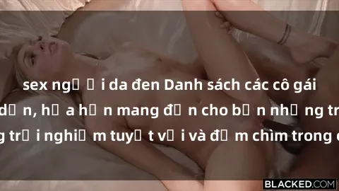 sex người da đen Danh sách các cô gái gọi Việt Nam hấp dẫn, hứa hẹn mang đến cho bạn những trải nghiệm tuyệt vời và đắm chìm trong cảm xúc tuyệt vời.