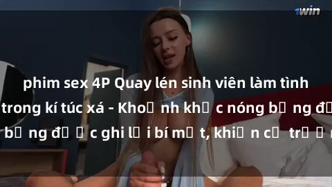 phim sex 4P Quay lén sinh viên làm tình ngay trên giường trong kí túc xá - Khoảnh khắc nóng bỏng được ghi lại bí mật, khiến cả trường học xôn xao.