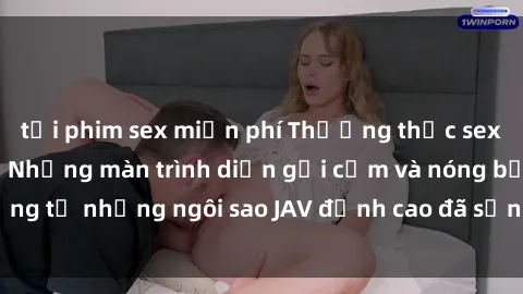tải phim sex miễn phí Thưởng thức sex JAV idol miễn phí: Những màn trình diễn gợi cảm và nóng bỏng từ những ngôi sao JAV đỉnh cao đã sẵn sàng để bạn khám phá.