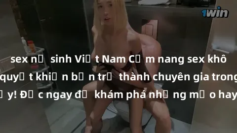sex nữ sinh Việt Nam Cẩm nang sex không che: Những bí quyết khiến bạn trở thành chuyên gia trong chuyện ấy! Đọc ngay để khám phá những mẹo hay và bí quyết tình dục không che.