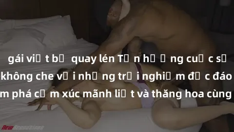 gái việt bị quay lén Tận hưởng cuộc sống tình dục online không che với những trải nghiệm độc đáo và mới lạ. Khám phá cảm xúc mãnh liệt và thăng hoa cùng đối tác tại các trang web chuyên nghiệp.