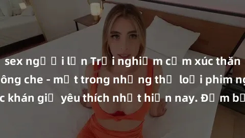 sex người lớn Trải nghiệm cảm xúc thăng hoa với jav SM không che - một trong những thể loại phim người lớn được khán giả yêu thích nhất hiện nay. Đảm bảo đem lại sự hấp dẫn, kích thích tối đa cho ngườ