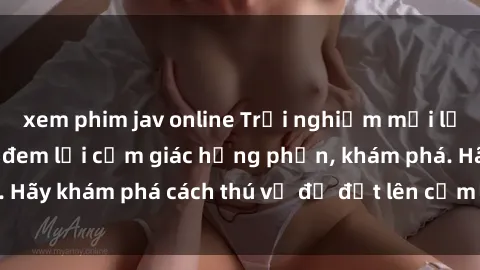 xem phim jav online Trải nghiệm mới lạ: Sex trong xe hơi đem lại cảm giác hưng phấn, khám phá. Hãy khám phá cách thú vị để đốt lên cảm xúc trong cuộc tình!