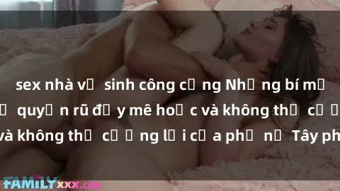 sex nhà vệ sinh công cộng Những bí mật về sex gái Tây: Sự quyến rũ đầy mê hoặc và không thể cưỡng lại của phụ nữ Tây phương