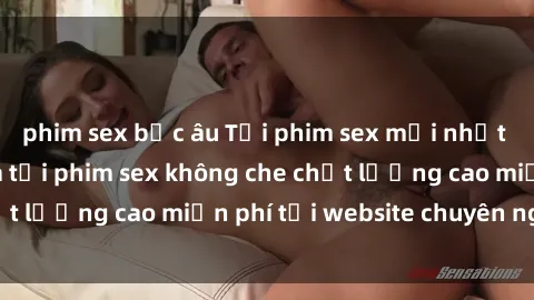 phim sex bắc âu Tải phim sex mới nhất hot nhất - Xem và tải phim sex không che chất lượng cao miễn phí tại website chuyên nghiệp.